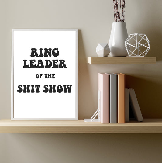 Ring Leader Of The Shit Show A4 Print