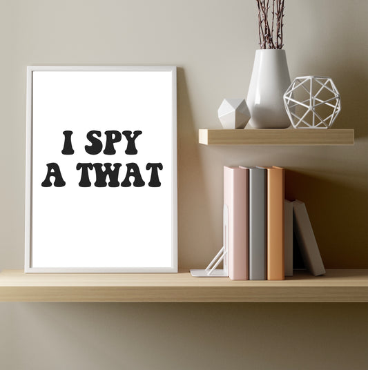 I Spy A Twat A4 Print
