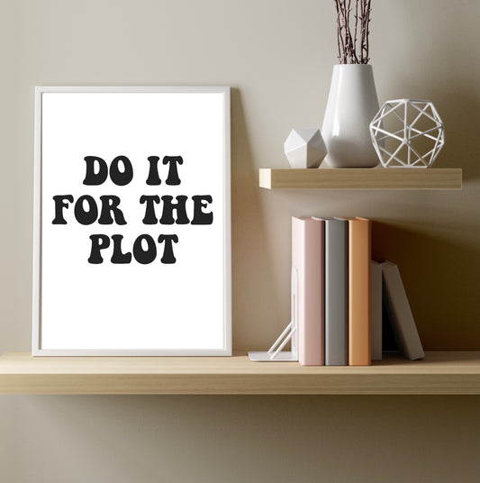 Do It For The Plot A4 Print